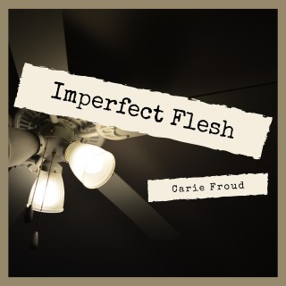 Imperfect Flesh