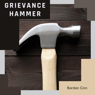 Grievance Hammer