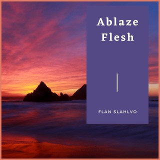 Ablaze Flesh