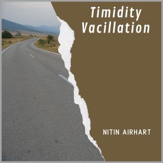 Timidity Vacillation