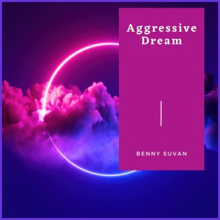 Aggressive Dream