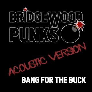 Bang for the buck (acoustic version)