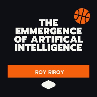 The Emergence of Artifical Intelligence