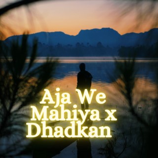 Aja We Mahiya x Dhadkan