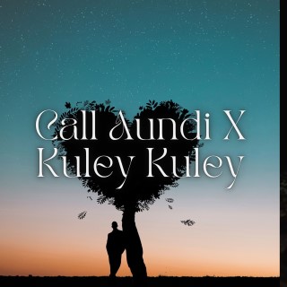 Call Aundi x Kuley Kuley