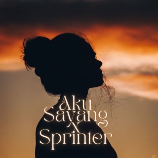 Aku Sayang x Sprinter