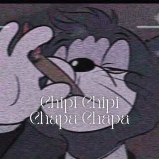 Chipi Chipi Chapa Chapa