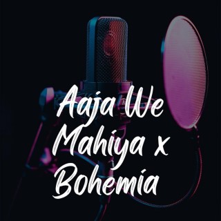 Aaja Ve Mahiya X Bohemia