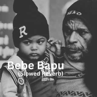 Bebe Bapu (Slowed Reverb)