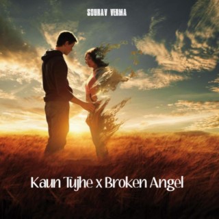 Kaun Tujhe x Broken Angel