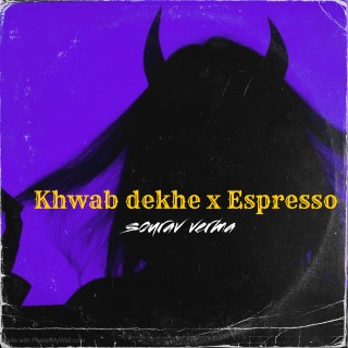 Khwab dekhe x Espresso 