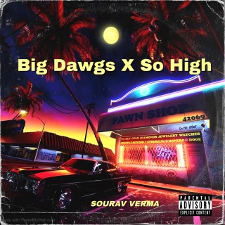 Big Dawgs X So High