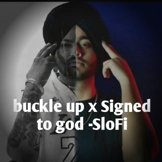 Buckle up X Signed to god -Slo-Fi 