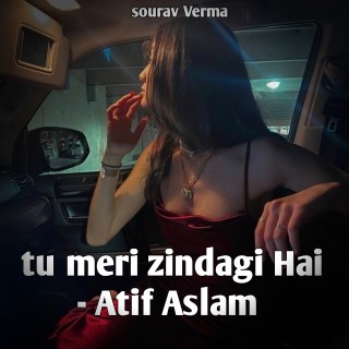 Tu meri zindagi Hai - Atif Aslam 