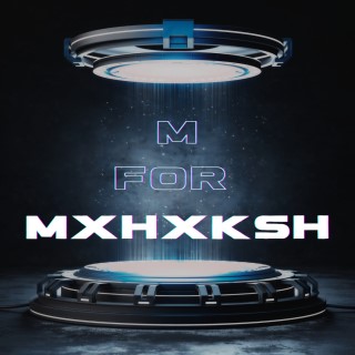 M For Mxhxksh