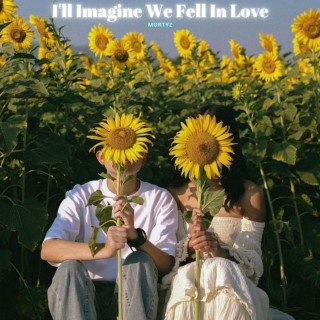 I'll Imagine We Fell In Love