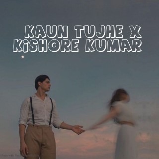 Kaun Tujhe x kishore kumar