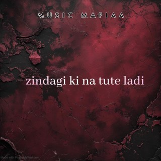 zindagi ki na tute ladi