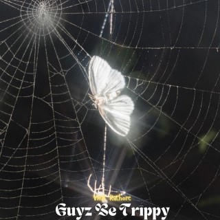 Guyz Be Trippy 