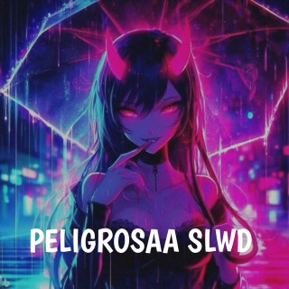 Peligrosaa Slwd