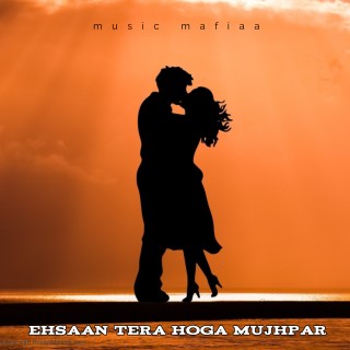 Ehsan tera hoga mujh par