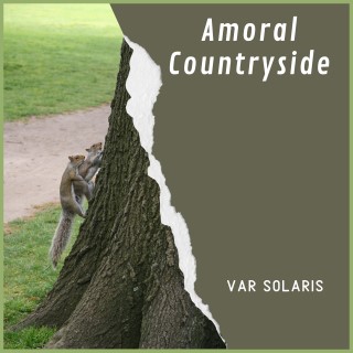 Amoral Countryside